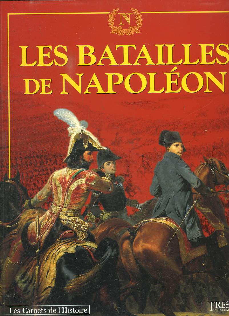 LES BATAILLES DE NAPOLEON 1796 - 1807.