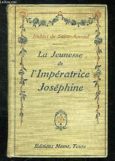 LA JEUNESSE L IMPERATRICE JOSEPHINE.