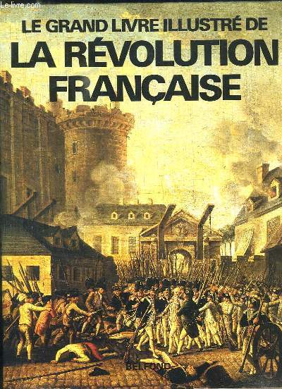 LE GRAND LIVRE ILLUSTRE DE LA REVOLUTION FRANCAISE.