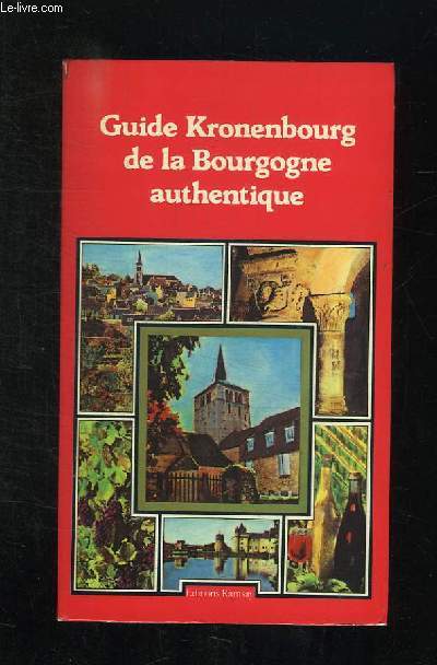 GUIDE KRONENBOURG DE LA BOURGOGNE AUTHENTIQUE.