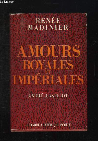 AMOUR ROYALES ET IMPERIALES.