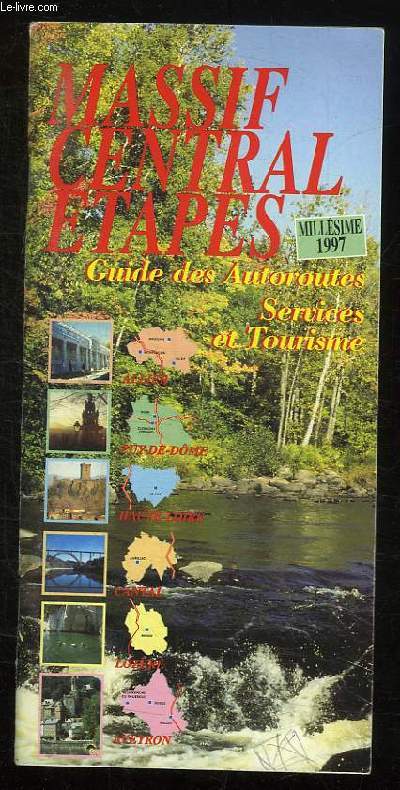 MASSIF CENTRAL ETAPES . GUIDE DES AUTOROUTES SERVICE ET TOURISME. MILLESIME 1997.