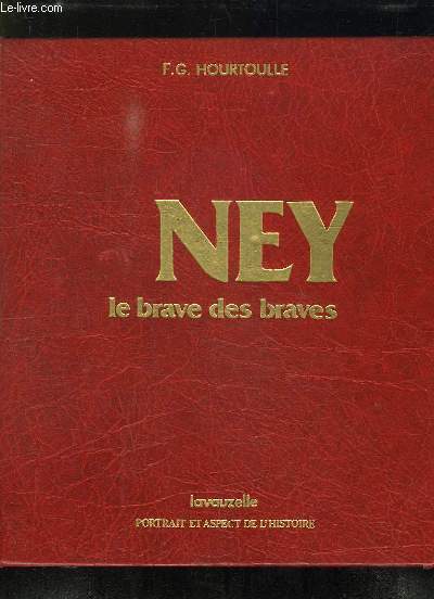 NEY LE BRAVE DES BRAVES.