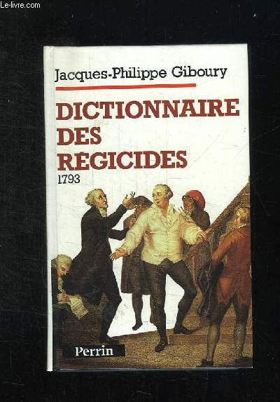 DICTIONNAIRE DES REGICIDES 1793.