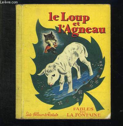 LE MEUNIER SON FILS ET L ANE, LE LOUP DEVENU BERGER, LE COQ ET LE RENARD, LE LOUP ET L AGNEAU.