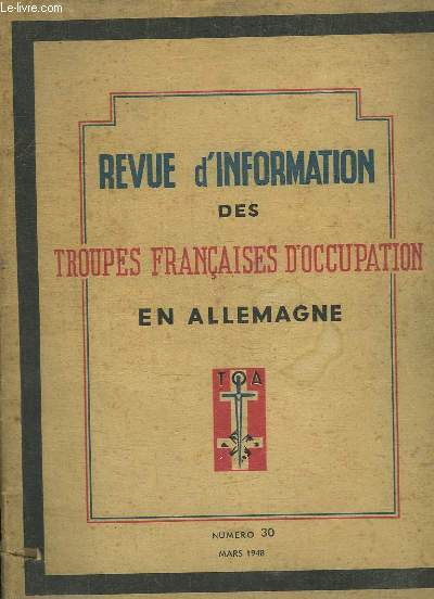 REVUE D INFORMATION DES TROUPES FRANCAISES D OCCUPATION EN ALLEMAGNE N 30 MARS 1948.