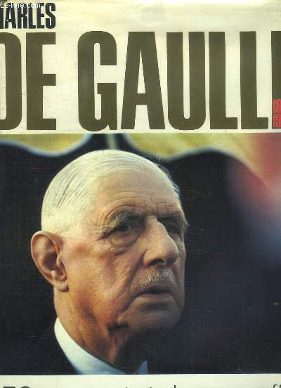 CHARLES DE GAULLE 1890 - 1970.