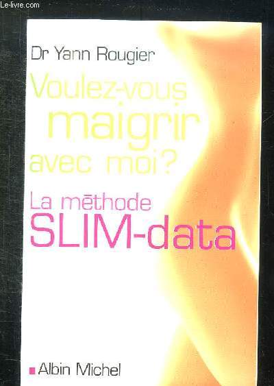 VOULES VOUS MAIGRIR AVEC MOI ? LA METHODE SLIM DATA.