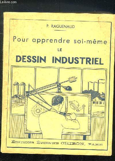 POUR APPRENDRE SOI MEME LE DESSIN INDUSTRIEL.