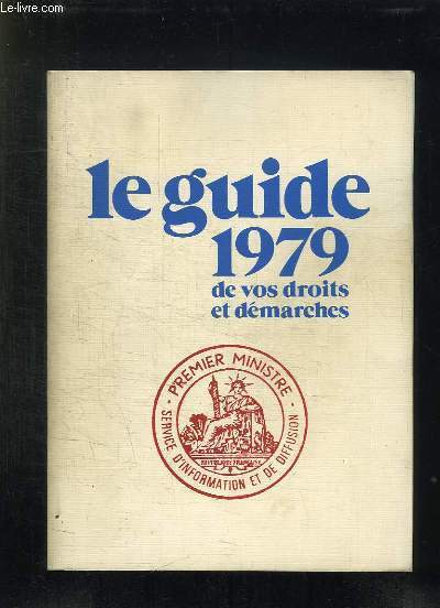 LE GUIDE 1979 DE VOS DROITS ET DEMARCHES.