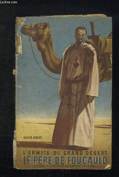 L ERMITE DU GRAND DESERT. LE PERE CHARLES DE FOUCAULD.