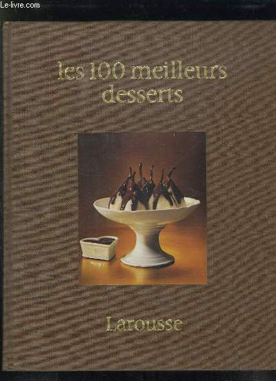 LES 100 MEILLEURS DESSERTS.