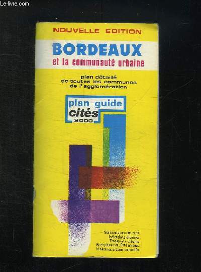 PLAN GUIDE CITES 2000. BORDEAUX ET LA COMMUNAUTE URBAINE. PLAN DETAILLE DE TOUTES LES COMMUNES DE L AGGLOMERATION.