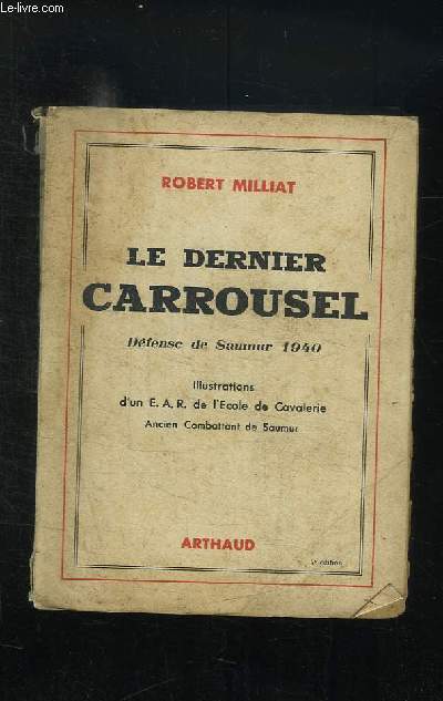 LE DERNIER CARROUSEL. DEFENSE DE SAUMUR 1940.