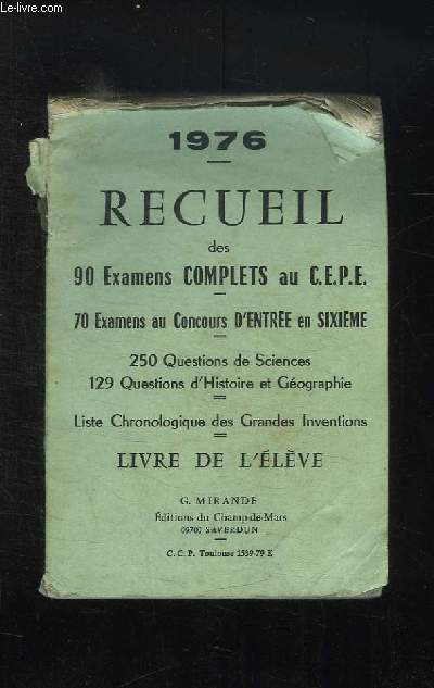 RECUEIL DES 90 EXAMENS COMPLETS AU CEPE, 70 EXAMENS EU CONCOURS D ENTREE EN SIXIEME, 250 QUESTIONS D HISTOIRE ET GEOGRAPHIE. LIVRE DE L ELEVE.