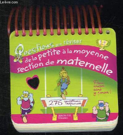 QUESTIONS POUR REVISER DE LA PETITE A LA MOYENNE SECTION DE MATERNELLE. 276 QUESTIONS REPONSES.