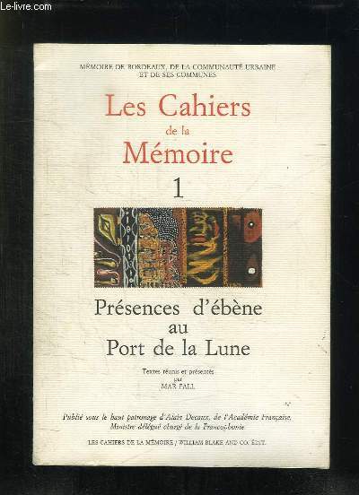 CAHIERS DE LA MEMOIRE DE BORDEAUX 1: PRESENCES D EBENE AU PORTS DE LA LUNE.