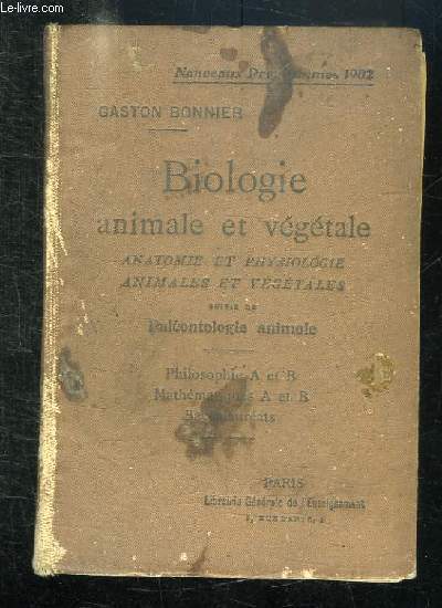 BIOLOGIE ANIMALE ET VEGETALE ANATOMIE ET PHYSIOLOGIE ANIMALES ET VEGETALES SUIVIE DE PALEONTOLOGIE ANIMALE .