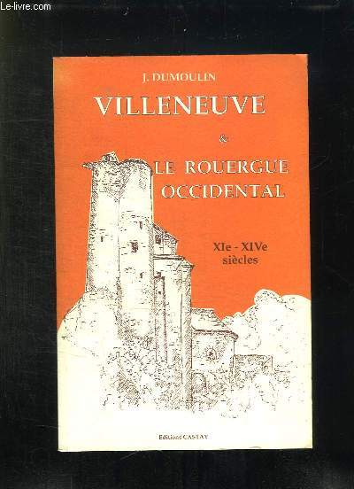 VILLENEUVE ET LE ROUERGUE OCCIDENTAL XI XIV SIECLES.