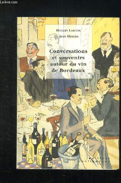 CONVERSATIONS ET SOUVENIRS AUTOUR DU VIN DE BORDEAUX.