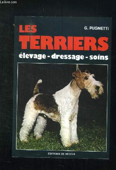 LES TERRIERS. ELEVAGE, DRESSAGE, SOINS.