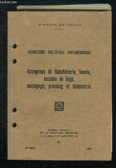 CONVENTION COLLECTIVE INTERREGIONALE N 3074. ENTREPRISES DE BLANCHISSERIE, LAVERIE, LOCATION DE LINGE, NETTOYAGE, PRESSING ET TEINTURERIE.