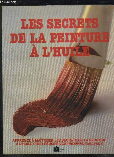 LES SECRETS DE LA PEINTURE A L HUILE.