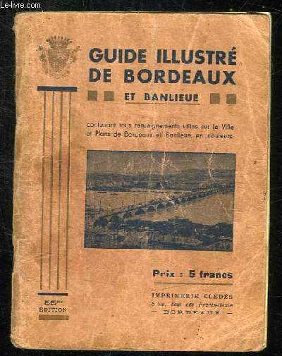 GUIDE ILLUSTRE DE BORDEAUX ET DE LA BANLIEUE. 55 em EDITION.