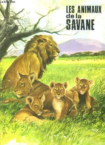 LES ANIMAUX DE LA SAVANE .