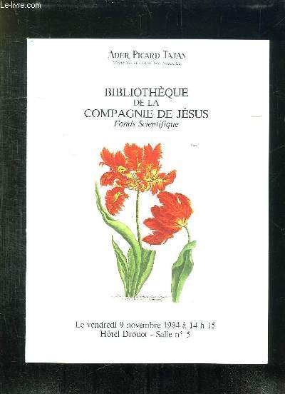 CATALOGUE DE VENTE AUX ENCHERES BIBLIOTHEQUE DE LA COMPAGNIE DE JESUS FONDS SCIENTIFIQUE LE VENDREDI 9 NOVEMBRE 1984 A L HOTEL DROUOT.