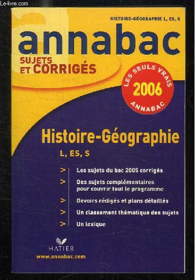 ANNABAC SUJET ET CORRIGES 2006. HISTOIRE GEOGRAPHIE L, ES, S.