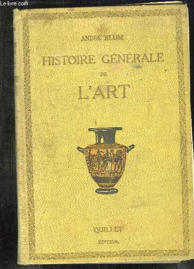 HISTOIRE GENERALE DE L ART DES ORIGINES A NOS JOURS.