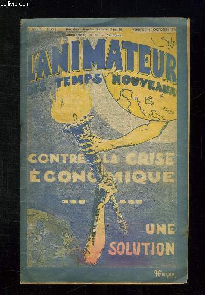 L ANIMATEUR DES TEMPS NOUVEAUX N 293 DU VENDREDI 16 OCTOBRE 1931. SOMMAIRE: CONTRE LA CRISE ECONOMIQUE UNE SOLUTION...