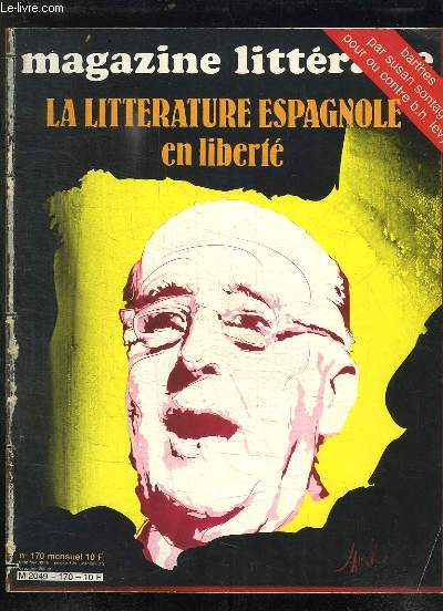 MAGAZINE LITTERAIRE N 170 MARS 1981. SOMMAIRE: LA LITTERATURE ESPAGNOLE, LES LIVRES APRES LES BOTTES, LES CONTRUCTEURS D UTOPIES...