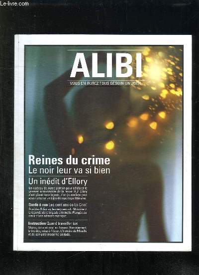 ALIBI N 5 HIVER 2012. SOMMAIRE: REINES DU CRIME, LE NOIR LEUR VA SI BIEN, UN INEDIT D ELLORY, GARDE A VUE LES CENT ANS DE LA CRIME, INSTRUCTION QUAND TRAVAILLER TUE...