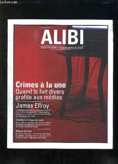 ALIBI N 2 PRINTEMPS 2011. CRIMES A LA UNE, QUAND LE FAIT DIVERS PROFITE AUX MEDIAS, LA FABRIQUE DE L INDIC, FILATURE NORVEGE...