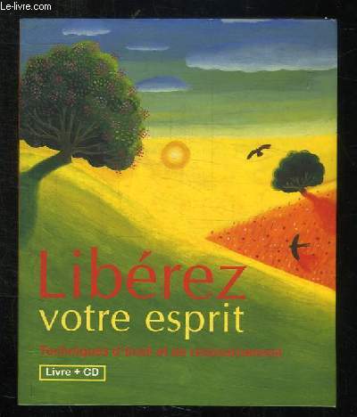 LIVRE + CD. LIBRERZ VOTRE ESPRIT. TECHNIQUES D EVEIL ET DE RESSOURCEMENT.