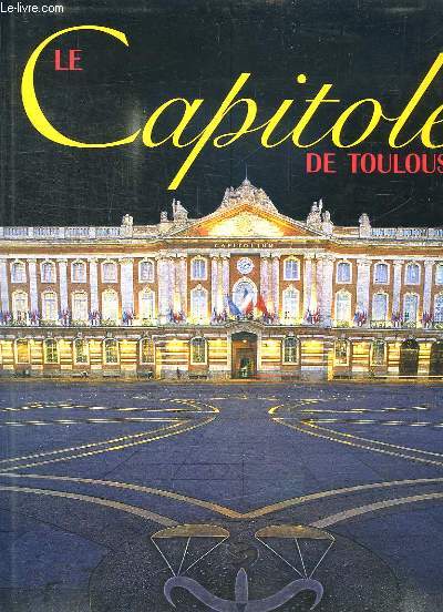 LE CAPITOLE DE TOULOUSE.