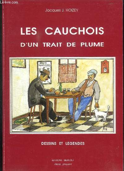 LES CAUCHOIS D UN TRAIT DE PLUME. DESSINS ET LEGENDES.