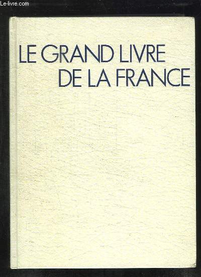 LE GRAND LIVRE DE LA FRANCE.