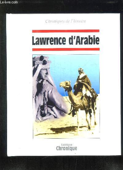 CHRONIQUES DE L HISTOIRE LAWRENCE D ARABIE.