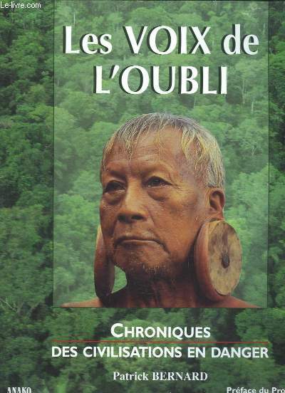 LES VOIX DE L OUBLI. CHRONIQUES DES CIVILISATIONS EN DANGER.