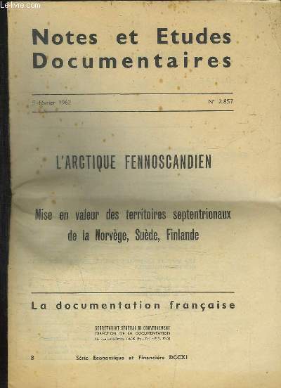 NOTES ET ETUDES DOCUMENTAIRES N 2857 DU 5 FEVRIER 1962. L ARTIQUE FENNOSCANDIEN. MISE EN VALEUR DES TERRITOIRES SEPTENTRIONAUX ED LA NORVEGE SUEDE FINLANDE.