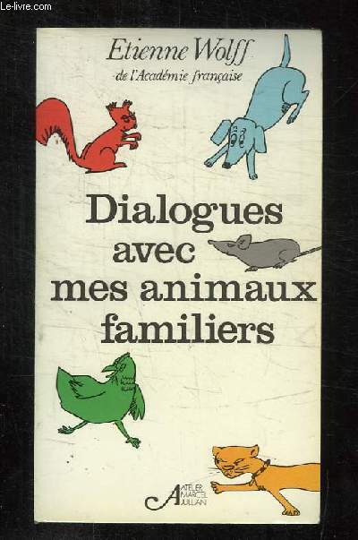 DIALOGUES AVEC MES ANIMAUX FAMILIERS.