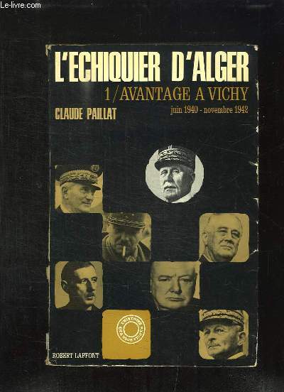 L ECHIQUIER D ALGER 1: AVANTAGE A VICHY JUIN 1940 - NOVEMBRE 1942.