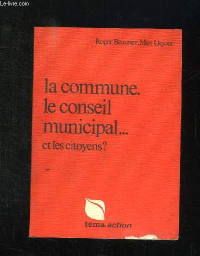 LA COMMUNE LE CONSEIL MUNICIPAL ET LES CITOYENS ?