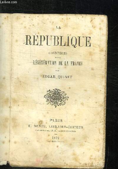 LA REPUBLIQUE CONDITIONS DE LA REGENERATION DE LA FRANCE.