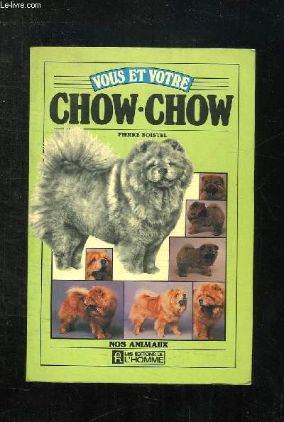 VOUS ET VOTRE CHOW CHOW.