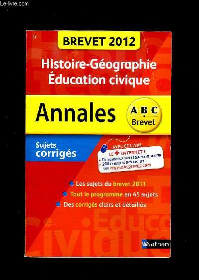 ANNALES ABC BREVET 2012. SUJETS CORRIGES. HISTOIRE GEOGRAPHIE EDUCATION CIVIQUE.