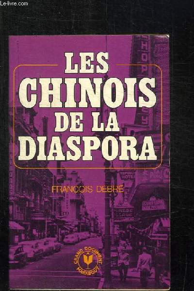 LES CHINOIS DE LA DIASPORA.